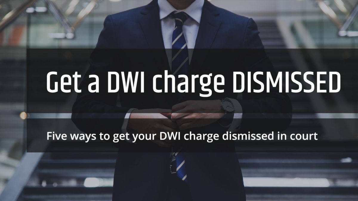 5 ways to get your DWI charge DISMISSED in New York State